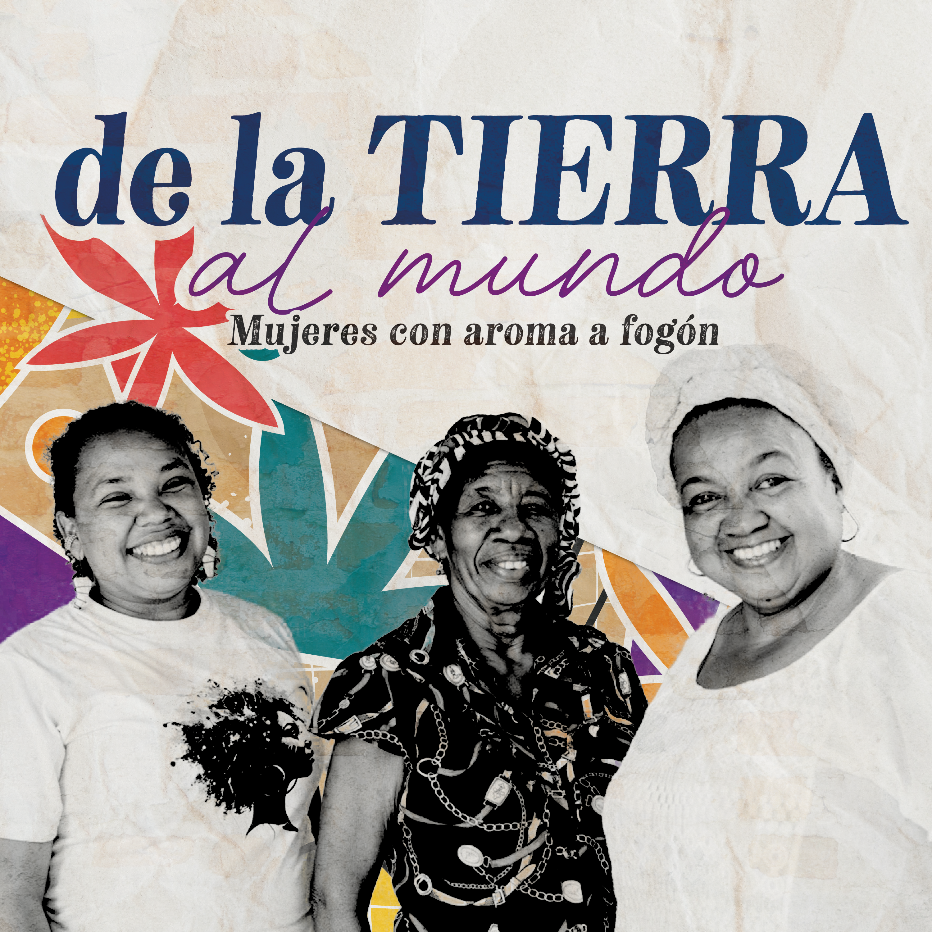 Tapa gráfica del podcast 'De la Tierra al Mundo. Mujeres con aroma a fogón'